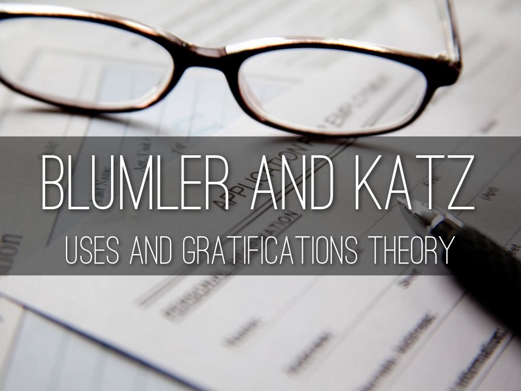 Blumler and Katz Uses and Gratifications Theory