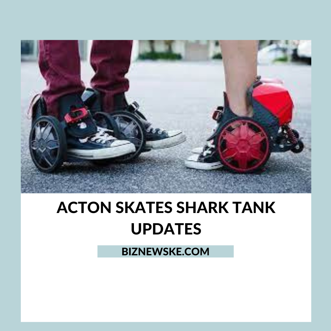 Hører til Kong Lear lade Acton Skates Shark Tank Update 2023 | Acton Skates after the Shark Tank  pitch 2023