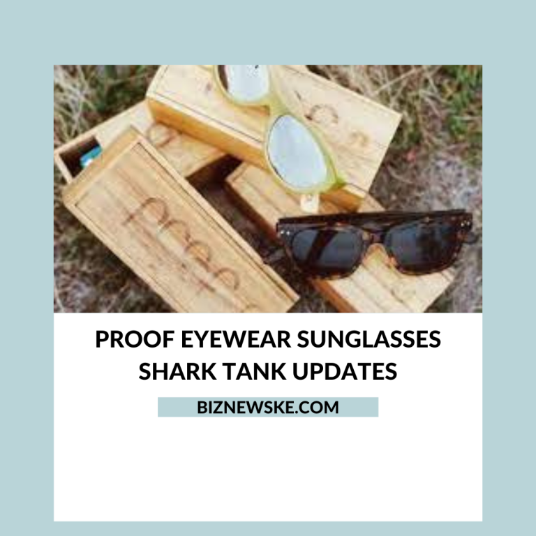 Proof Eyewear Sunglasses Shark Tank Updates