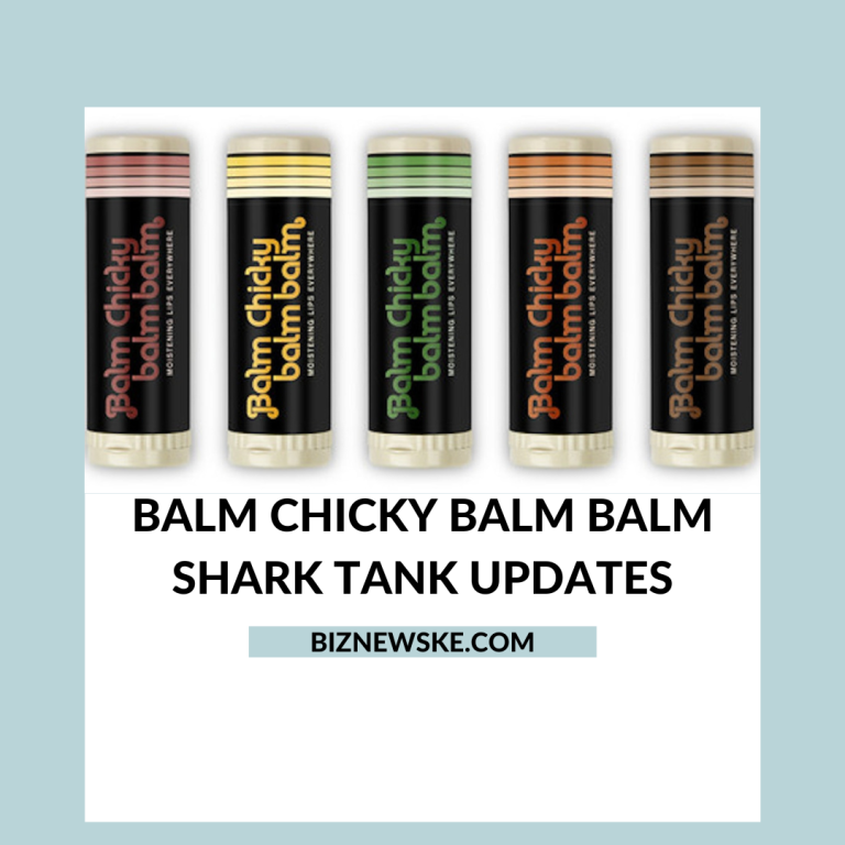 Balm Chicky Balm Balm Shark Tank Updates