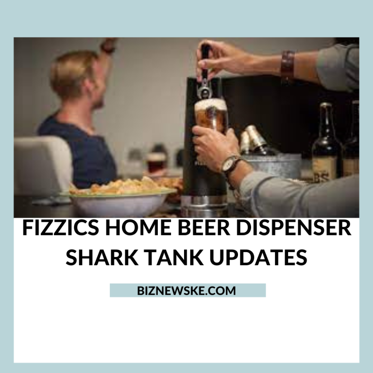 Fizzics Home Beer Dispenser Shark Tank Updates