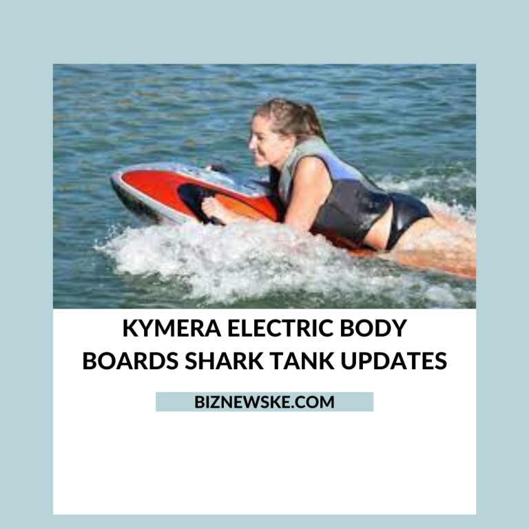 Kymera Electric Body Boards Shark Tank Updates