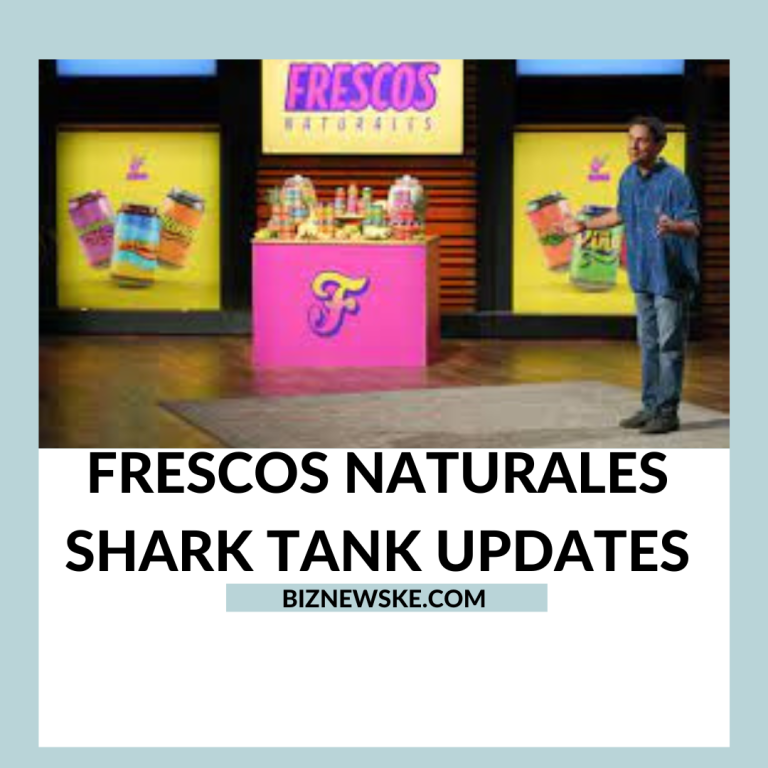 Frescos Naturales Shark Tank Updates