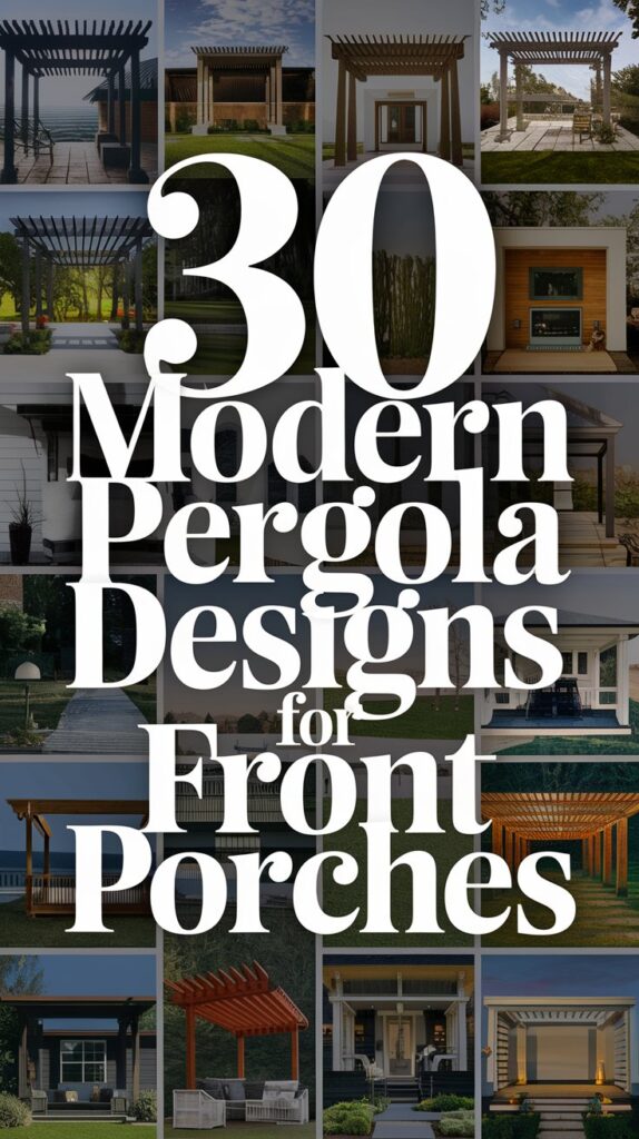 Modern Pergola Designs for Front Porches